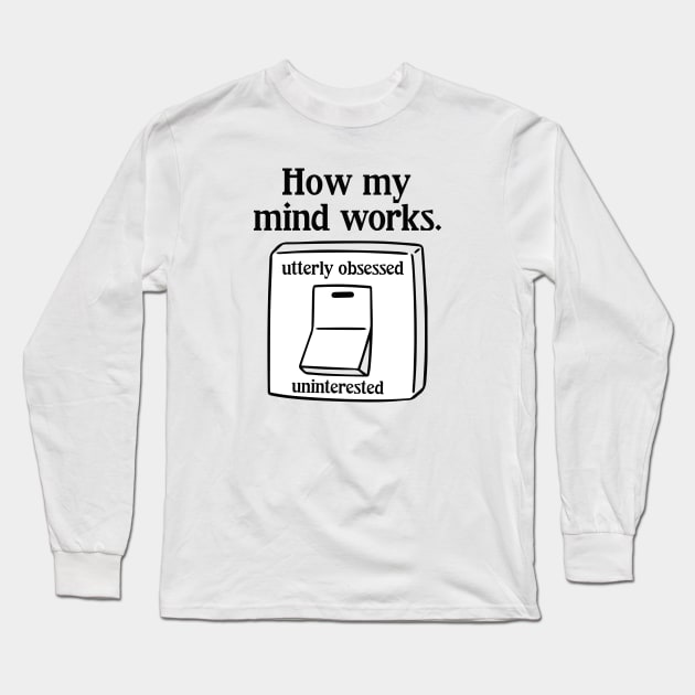 How My Mind Works Long Sleeve T-Shirt by Cherrific